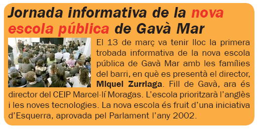 Notícia publicada al número 56 (Abril de 2008) de la publicació L'Eramprunyà sobre la jornada informativa realitzada a Gavà Mar sobre la nova Escola